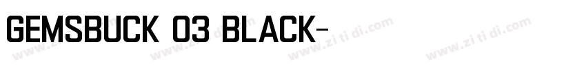 Gemsbuck 03 Black字体转换